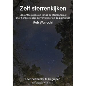 Rob Walrecht Zelf sterrenkijken, Nederlandstalig boek voor beginnende sterrenkijkers