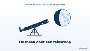 De maan door een telescoop: wat zie je en wanneer kijk je het best?