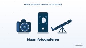 Maan fotograferen: met je telefoon, camera of telescoop